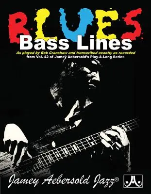 Blues Bass Lines: Gespielt von Bob Cranshaw und exakt transkribiert von Band 42 der Play-Along-Serie von Jamey Aebersold, Boo - Blues Bass Lines: As Played by Bob Cranshaw and Transcribed Exactly as Recorded from Vol. 42 of Jamey Aebersold's Play-Along Series, Boo