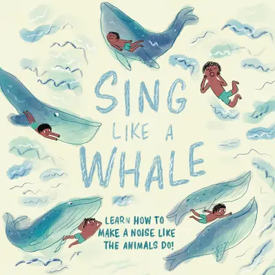 Singen wie ein Wal: Lerne, Lärm zu machen wie die Tiere! - Sing Like a Whale: Learn How to Make a Noise Like the Animals Do!