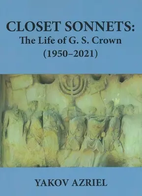 Closet Sonnets: Das Leben von G. S. Crown (1950-2021) - Closet Sonnets: The Life of G. S. Crown (1950-2021)