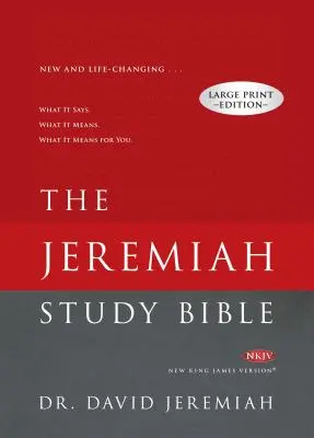 Jeremia Studienbibel - NKJV - Großdruck: Was es aussagt. Was es bedeutet. Was es für Sie bedeutet. - Jeremiah Study Bible-NKJV-Large Print: What It Says. What It Means. What It Means for You.