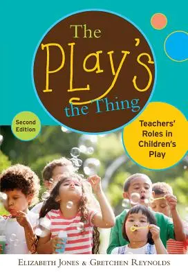Auf das Spiel kommt es an: Die Rolle des Lehrers im Spiel der Kinder - The Play's the Thing: Teachers' Roles in Children's Play