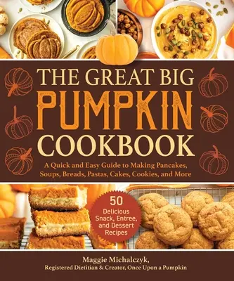 Das große Kürbis-Kochbuch: Eine schnelle und einfache Anleitung zur Zubereitung von Pfannkuchen, Suppen, Broten, Nudeln, Kuchen, Keksen und mehr - The Great Big Pumpkin Cookbook: A Quick and Easy Guide to Making Pancakes, Soups, Breads, Pastas, Cakes, Cookies, and More