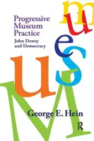 Progressive Museumspraxis: John Dewey und die Demokratie - Progressive Museum Practice: John Dewey and Democracy