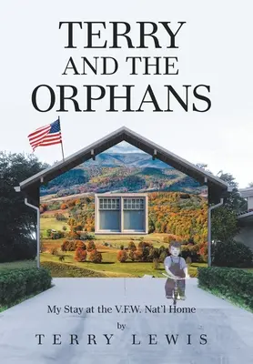 Terry und die Waisenkinder: Mein Aufenthalt im V.F.W. Nat'l Home - Terry and the Orphans: My Stay at the V.F.W. Nat'l Home
