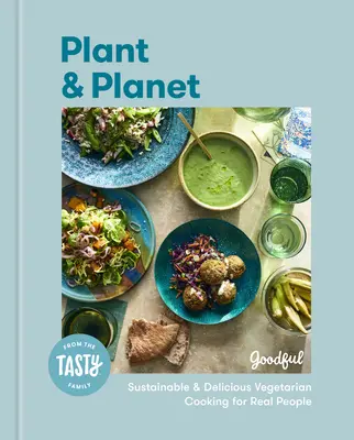 Pflanze und Planet: Nachhaltiges und leckeres vegetarisches Kochen für echte Menschen - Plant and Planet: Sustainable and Delicious Vegetarian Cooking for Real People