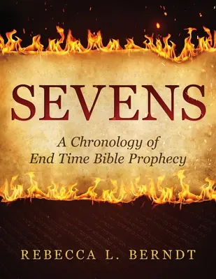 Sieben: Eine Chronologie der biblischen Endzeitprophezeiung - Sevens: A Chronology of End Time Bible Prophecy