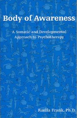 Körper des Bewusstseins: Ein somatischer und entwicklungsorientierter Ansatz in der Psychotherapie - Body of Awareness: A Somatic and Developmental Approach to Psychotherapy