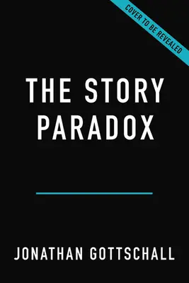 Das Geschichten-Paradoxon: Wie unsere Liebe zum Geschichtenerzählen Gesellschaften aufbaut und niederreißt - The Story Paradox: How Our Love of Storytelling Builds Societies and Tears Them Down