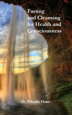 Gesundheit und Bewusstsein durch Fasten und Entschlacken - Health And Consciousness Through Fasting And Cleansing