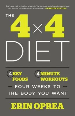 Die 4 x 4-Diät: 4 Schlüssel-Lebensmittel, 4-Minuten-Workouts, vier Wochen bis zum Wunschkörper - The 4 X 4 Diet: 4 Key Foods, 4-Minute Workouts, Four Weeks to the Body You Want