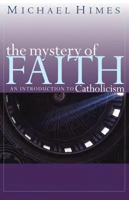 Das Mysterium des Glaubens: Eine Einführung in den Katholizismus - The Mystery of Faith: An Introduction to Catholicism