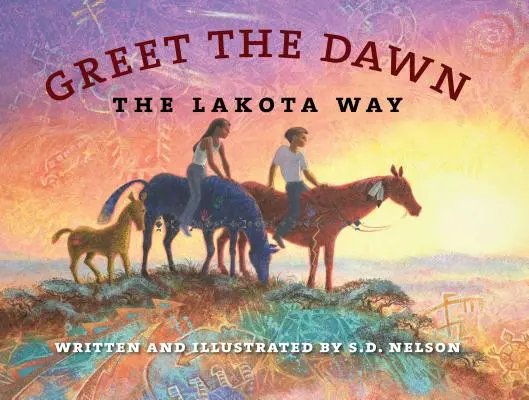 Begrüßt die Morgendämmerung: Der Weg der Lakota - Greet the Dawn: The Lakota Way