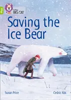 Die Rettung des Eisbären - Band 11+/Lime Plus - Saving the Ice Bear - Band 11+/Lime Plus