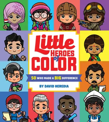 Kleine Helden der Farbe: 50, die einen großen Unterschied gemacht haben - Little Heroes of Color: 50 Who Made a Big Difference