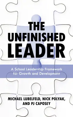 Die unvollendete Führungskraft: Ein Rahmenwerk für Schulleitung für Wachstum und Entwicklung - The Unfinished Leader: A School Leadership Framework for Growth and Development