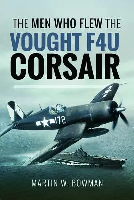 Die Männer, die die Vought F4u Corsair flogen - The Men Who Flew the Vought F4u Corsair