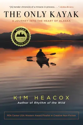 Das einzige Kajak: Eine Reise ins Herz von Alaska - The Only Kayak: A Journey Into the Heart of Alaska