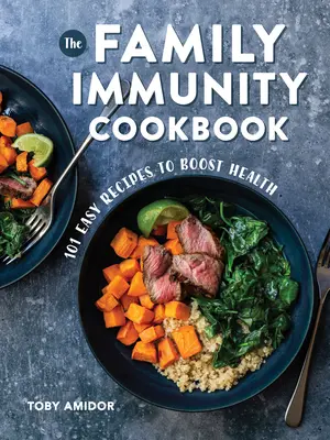 Das Familien-Immunitäts-Kochbuch: 101 einfache Rezepte zur Stärkung der Gesundheit - The Family Immunity Cookbook: 101 Easy Recipes to Boost Health