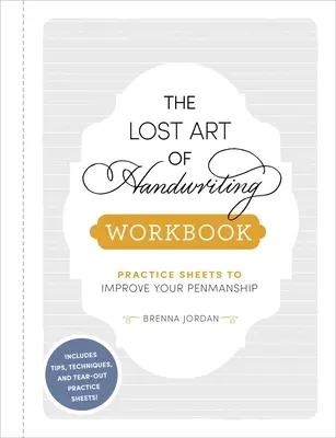 Das Arbeitsbuch Die verlorene Kunst der Handschrift: Übungsblätter zur Verbesserung Ihrer Handschrift - The Lost Art of Handwriting Workbook: Practice Sheets to Improve Your Penmanship