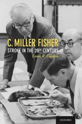 C. Miller Fisher: Schlaganfall im 20. Jahrhundert - C. Miller Fisher: Stroke in the 20th Century