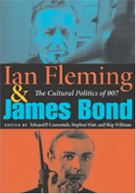 Ian Fleming und James Bond: Die Kulturpolitik von 007 - Ian Fleming and James Bond: The Cultural Politics of 007
