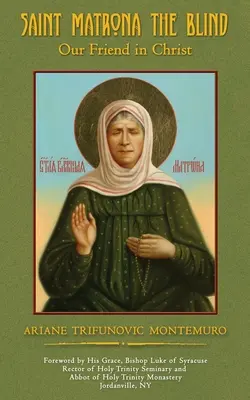 Die heilige Matrona die Blinde: Unser Freund in Christus - Saint Matrona the Blind: Our Friend in Christ