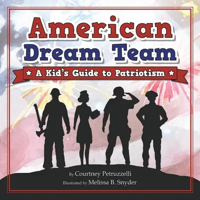 American Dream Team: Ein Leitfaden für Kinder zum Patriotismus - American Dream Team: A Kid's Guide to Patriotism