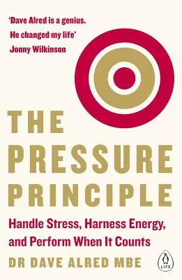 Das Prinzip Druck: Stress bewältigen, Energie nutzen und Leistung bringen, wenn es darauf ankommt - The Pressure Principle: Handle Stress, Harness Energy, and Perform When It Counts