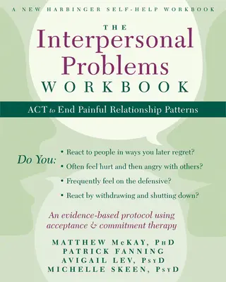 Das Arbeitsbuch für zwischenmenschliche Probleme: ACT zur Beendigung schmerzhafter Beziehungsmuster - The Interpersonal Problems Workbook: ACT to End Painful Relationship Patterns