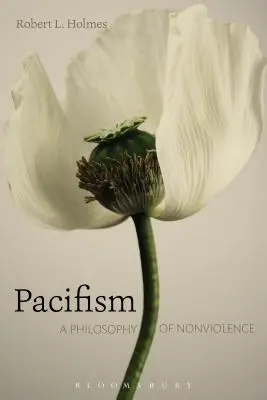 Pazifismus: Eine Philosophie der Gewaltlosigkeit - Pacifism: A Philosophy of Nonviolence