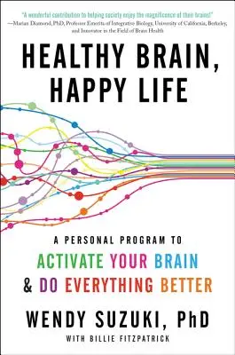 Gesundes Gehirn, glückliches Leben: Ein persönliches Programm, um Ihr Gehirn zu aktivieren und alles besser zu machen - Healthy Brain, Happy Life: A Personal Program to Activate Your Brain and Do Everything Better