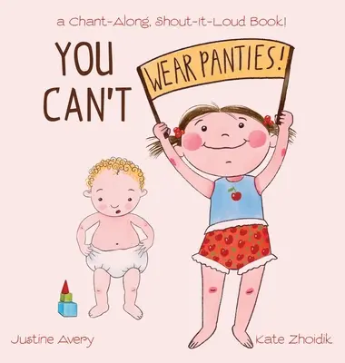 Du darfst keine Höschen tragen: ein Mitmach- und Mitschreibbuch! - You Can't Wear Panties!: a Chant-Along, Shout-It-Loud Book!