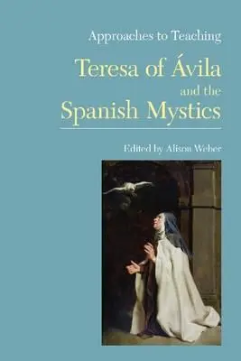 Lehransätze zu Teresa von Vila und den spanischen Mystikern - Approaches to Teaching Teresa of vila and the Spanish Mystics