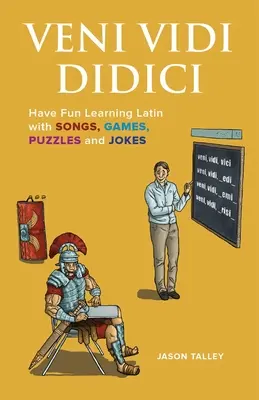 Veni Vidi Didici: Mit Liedern, Spielen, Rätseln und Witzen spielend Latein lernen - Veni Vidi Didici: Have Fun Learning Latin with Songs, Games, Puzzles and Jokes