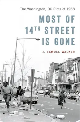 Der größte Teil der 14th Street ist weg: Die Unruhen von Washington, DC 1968 - Most of 14th Street Is Gone: The Washington, DC Riots of 1968