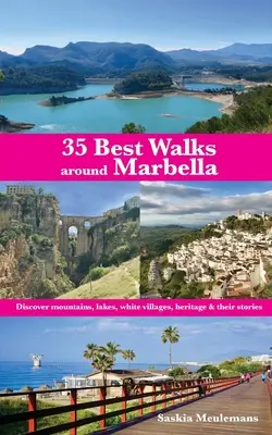 Die 35 besten Wanderungen rund um Marbella: Entdecken Sie Berge, Seen, weiße Dörfer, Kulturerbe und ihre Geschichten - 35 Best Walks around Marbella: Discover mountains, lakes, white villages, heritage & their stories