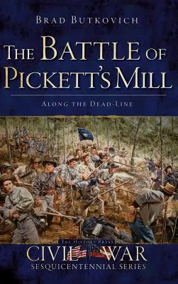 Die Schlacht von Pickett's Mill: Entlang der Todeslinie - The Battle of Pickett's Mill: Along the Dead Line