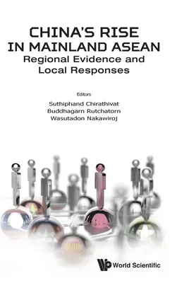 Chinas Aufstieg auf dem ASEAN-Festland: Regionale Evidenz und lokale Antworten - China's Rise in Mainland Asean: Regional Evidence and Local Responses