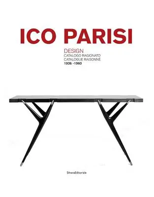 Ico Parisi: Design Katalog Raisonn - Ico Parisi: Design Catalogue Raisonn