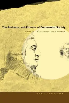 Die Probleme und Verheißungen der Handelsgesellschaft: Adam Smiths Antwort auf Rousseau - The Problems and Promise of Commercial Society: Adam Smith's Response to Rousseau