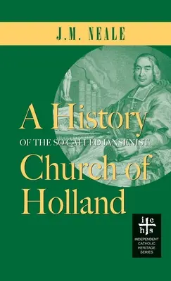 Geschichte der so genannten jansenistischen Kirche von Holland - History of the So-Called Jansenist Church of Holland