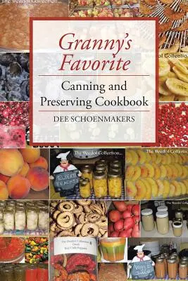 Granny's Favorite Canning and Preserving Kochbuch - Granny's Favorite Canning and Preserving Cookbook