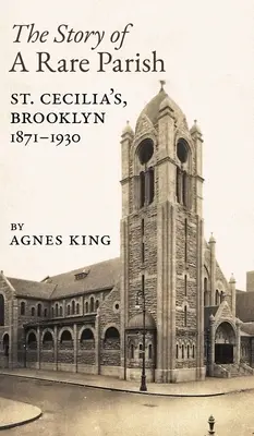 Die Geschichte einer seltenen Pfarrei: St. Cecilia's, Brooklyn, 1871-1930 - The Story of a Rare Parish: St. Cecilia's, Brooklyn, 1871-1930
