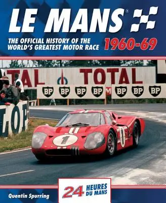 Le Mans 1960-69: Die offizielle Geschichte des größten Autorennens der Welt - Le Mans 1960-69: The Official History of the World's Greatest Motor Race