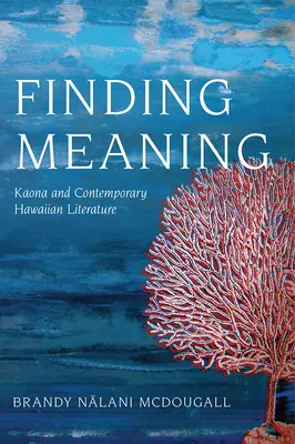 Die Suche nach der Bedeutung: Kaona und die zeitgenössische hawaiianische Literatur - Finding Meaning: Kaona and Contemporary Hawaiian Literature