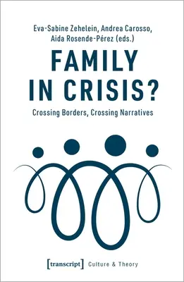 Familie in der Krise?: Grenzen überschreiten, Narrative durchkreuzen - Family in Crisis?: Crossing Borders, Crossing Narratives