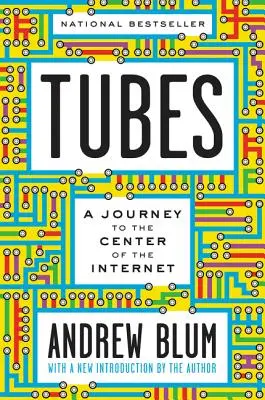 Röhren: Eine Reise in das Zentrum des Internets mit einer neuen Einführung des Autors - Tubes: A Journey to the Center of the Internet with a New Introduction by the Author