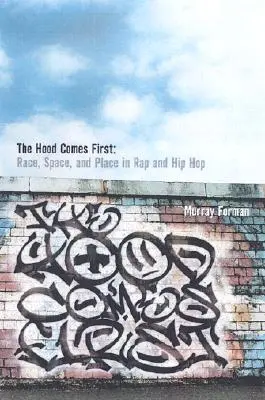 Die 'Hood kommt zuerst: Ethnie, Raum und Ort in Rap und Hip-Hop - The 'Hood Comes First: Race, Space, and Place in Rap and Hip-Hop