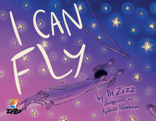 Ich kann fliegen: Die inspirierende Geschichte des Kinderzirkus Zip Zap - I Can Fly: The Inspiring Story of the Zip Zap Children's Circus