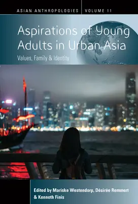 Hoffnungen junger Erwachsener im städtischen Asien: Werte, Familie und Identität - Aspirations of Young Adults in Urban Asia: Values, Family, and Identity